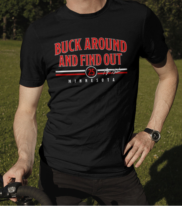 Buck Around And Find Out 25 Minnesota Signature T-Shirt