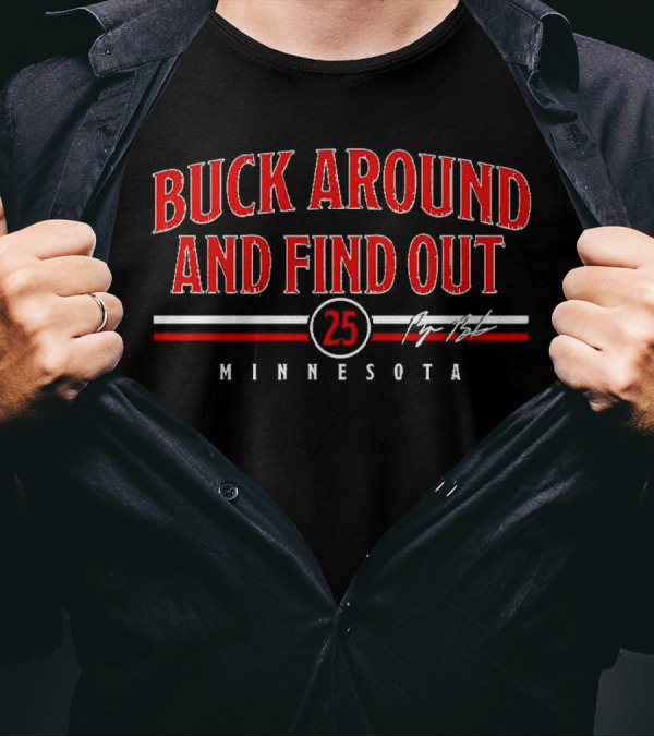 Buck Around And Find Out 25 Minnesota Signature T-Shirt