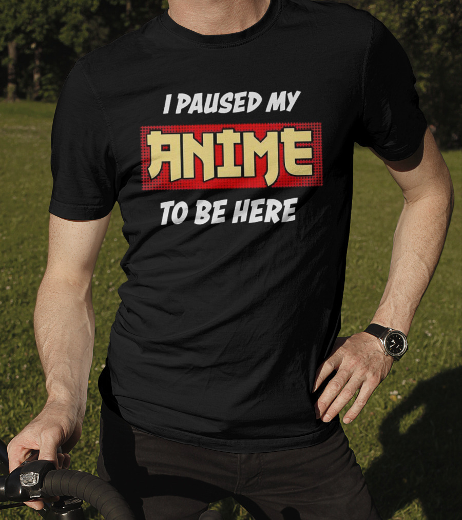 I Paused My Anime To Be Here Comic Style Retro Pop Culture T-Shirt