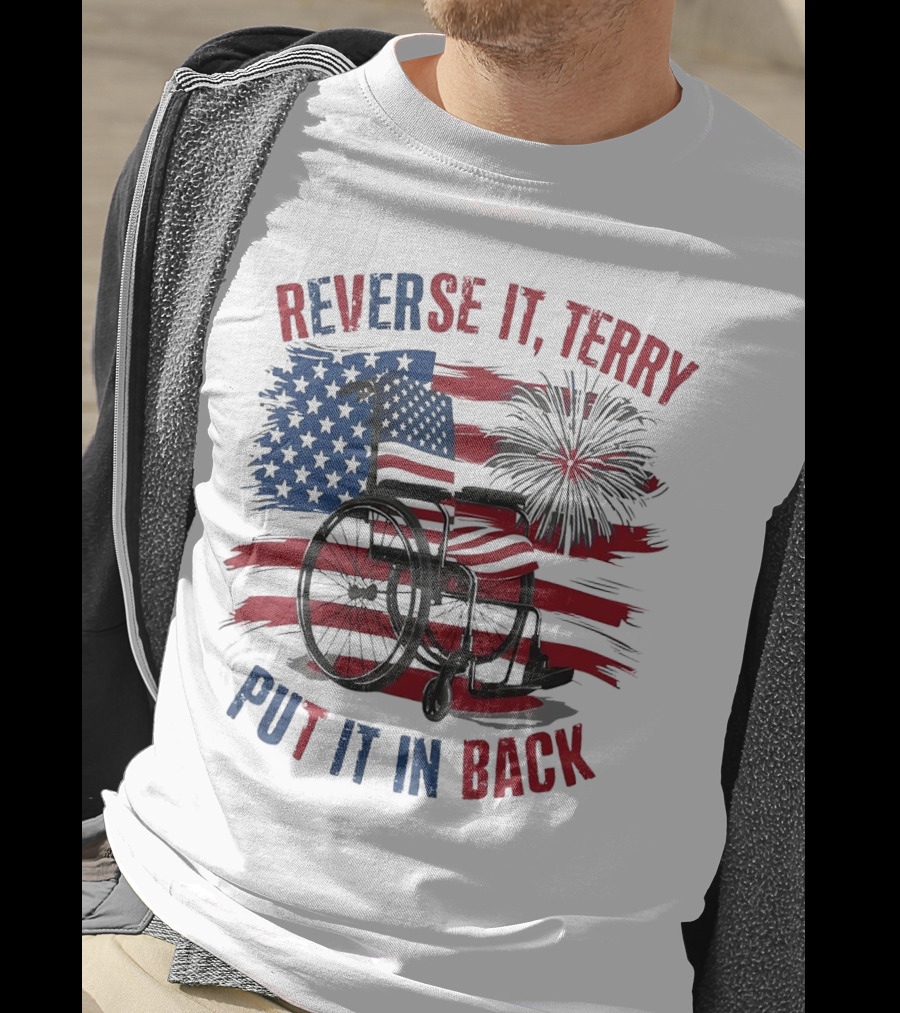 Reverse It Terry Put It In Back USA Flag Fireworks Wheelchair T-Shirt