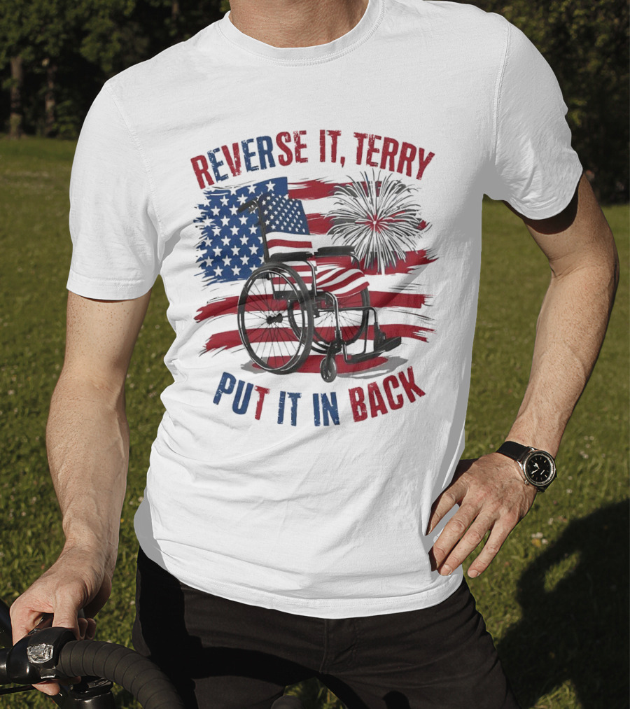 Reverse It Terry Put It In Back USA Flag Fireworks Wheelchair T-Shirt