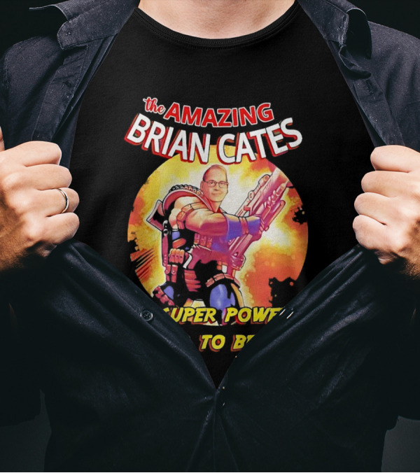 The Amazing Brian Cates His Super Power Is Waiting To Be Right T-Shirt
