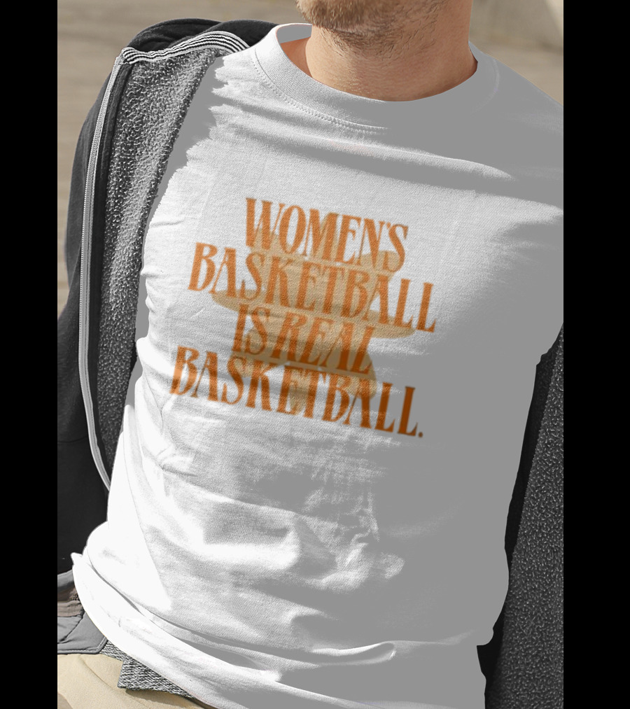 Women's Basketball Is Real Basketball T-Shirt