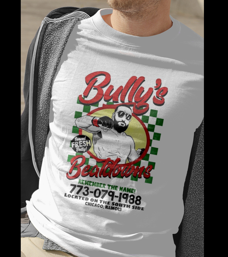 Bully’s Beatdowns Served Fresh Daily Remember The Name Chicago Illinois T-Shirt