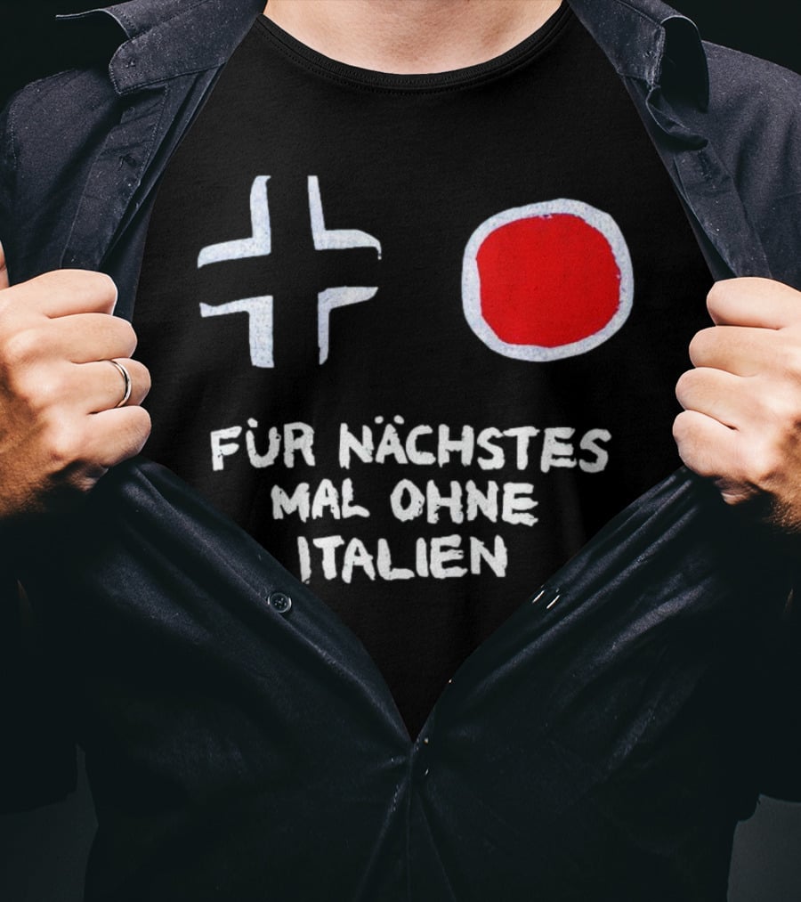 Kreuz Und Kreis Für Nächstes Mal Ohne Italien T-Shirt