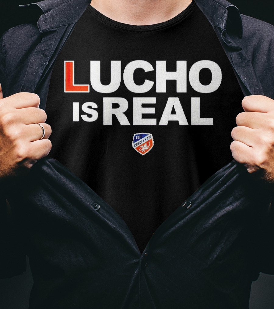Lucho Is Real FC Cincinnati T-Shirt