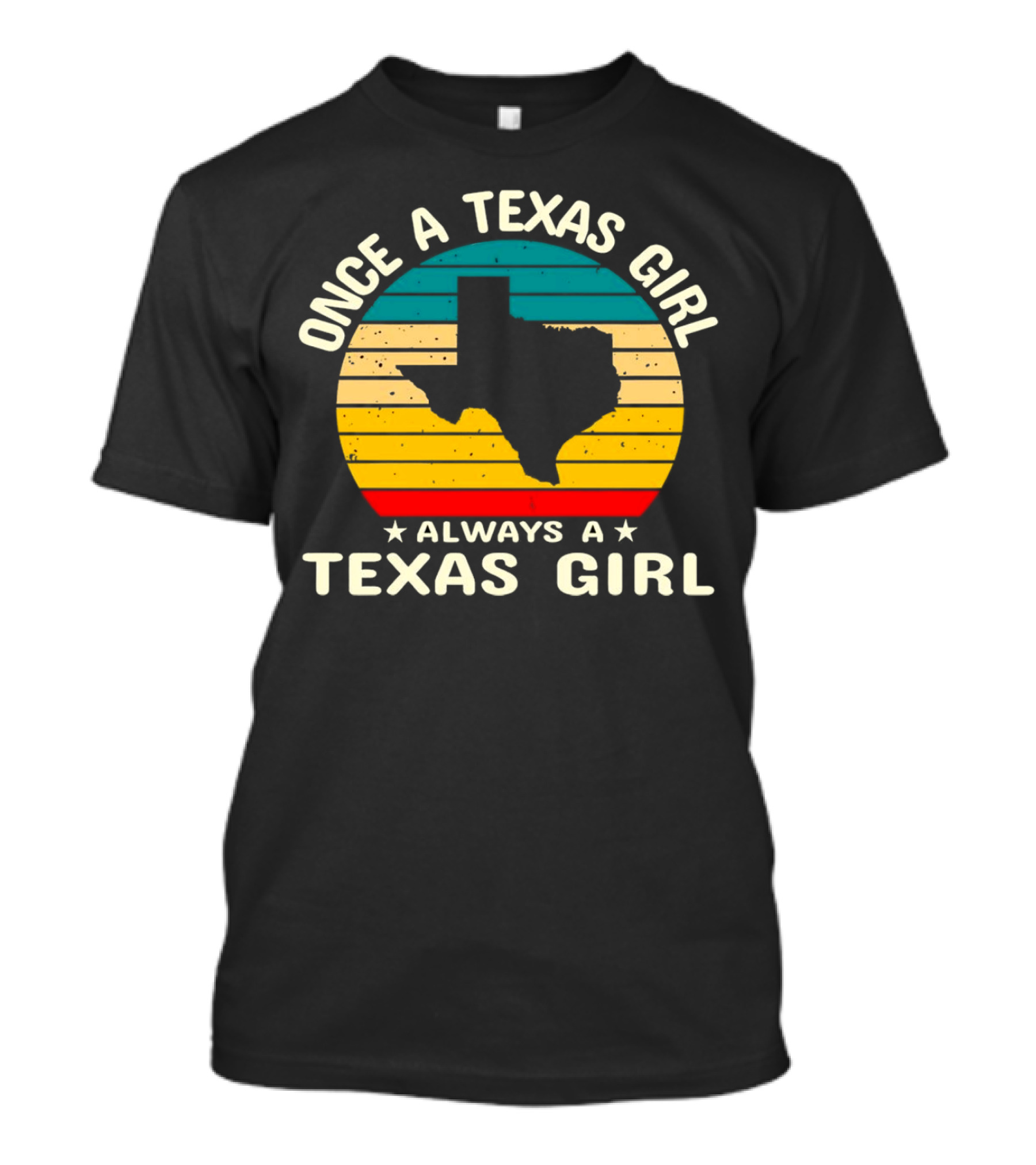 Once A Texas Girl Always A Texas Girl Retro Vintage Texas T-Shirt