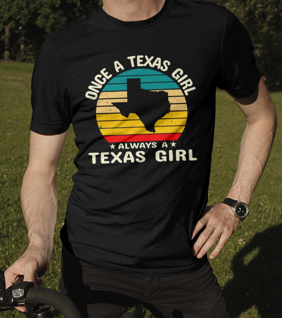 Once A Texas Girl Always A Texas Girl Retro Vintage Texas T-Shirt