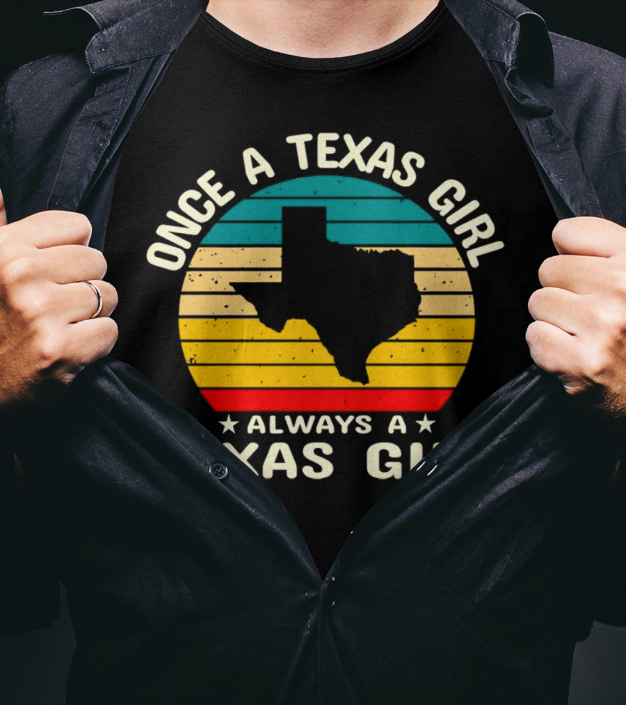 Once A Texas Girl Always A Texas Girl Retro Vintage Texas T-Shirt
