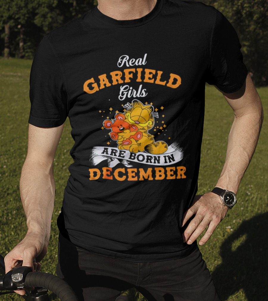 Real Garfield Girls Are Born In December Hugging Teddy Bear T-Shirt