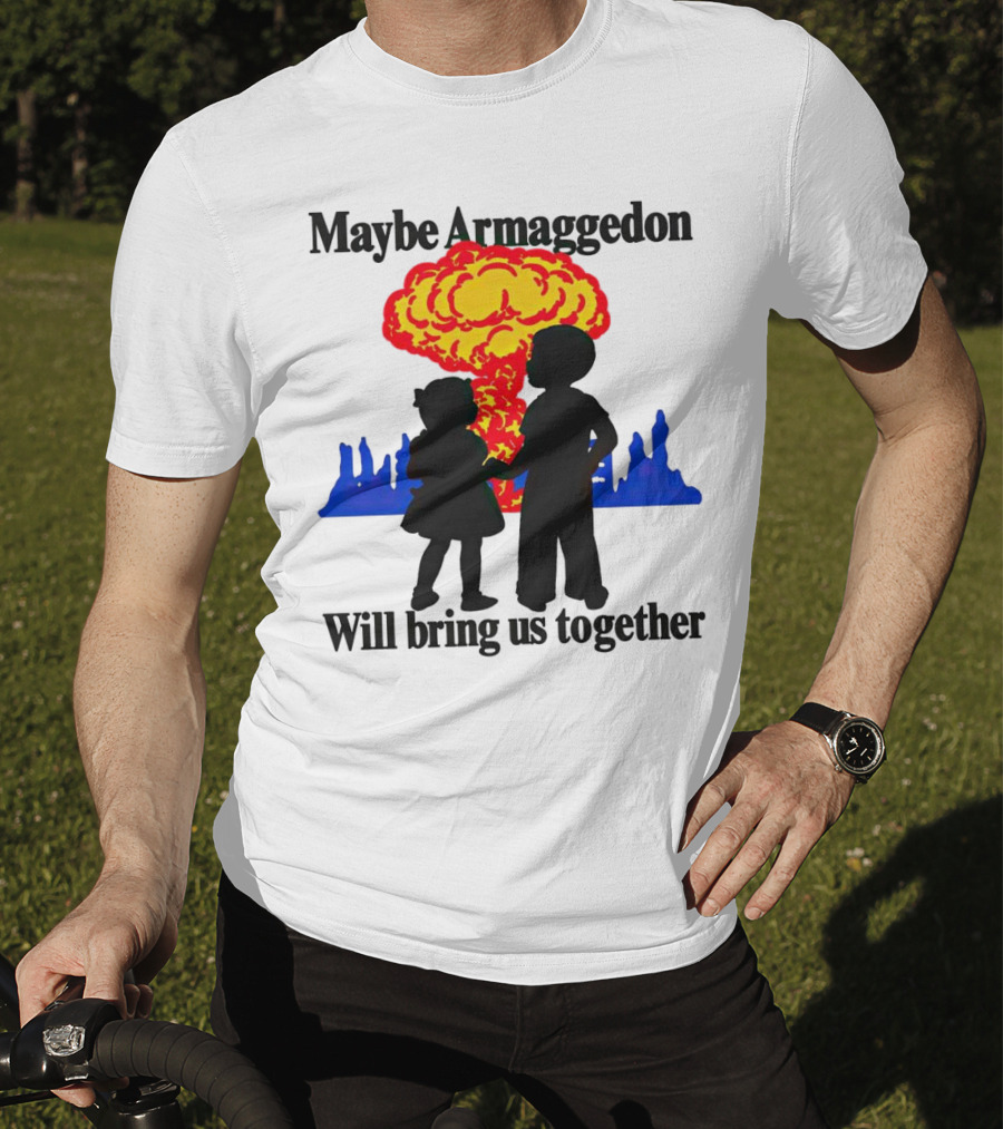 Maybe Armageddon Will Bring Us Together Kids Holding Hands Nuclear Explosion T-Shirt