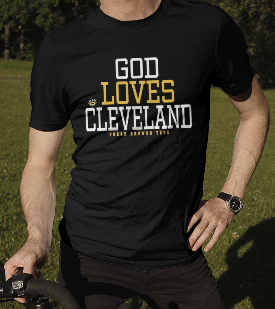 God Loves Cleveland Fresh Brewed T-Shirt