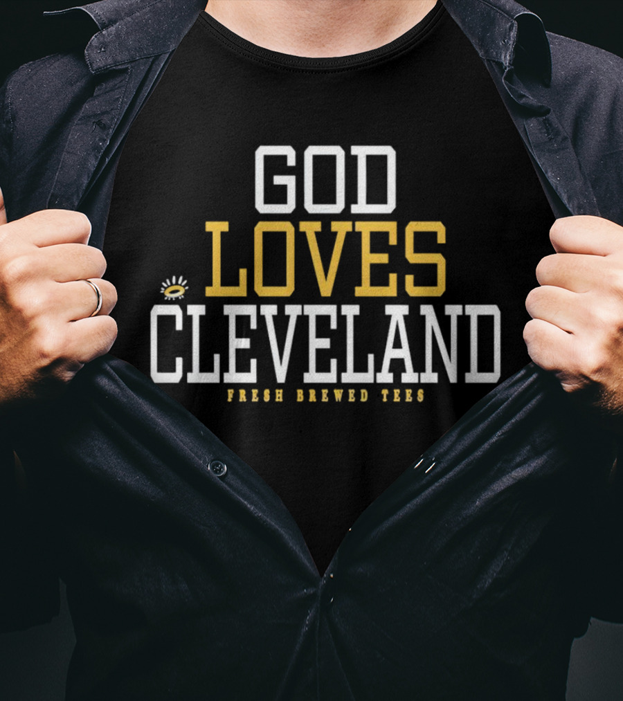 God Loves Cleveland Fresh Brewed T-Shirt