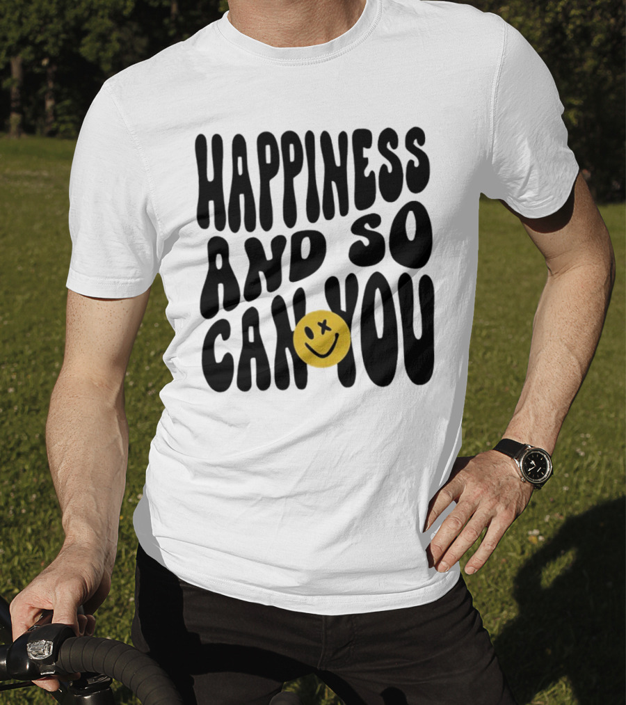 Happiness And So Can You Smiley Face T-Shirt