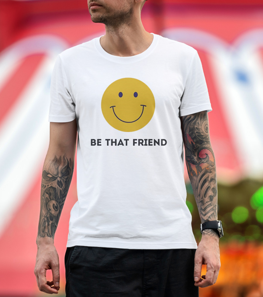 Smiley Face Be That Friend T-Shirt