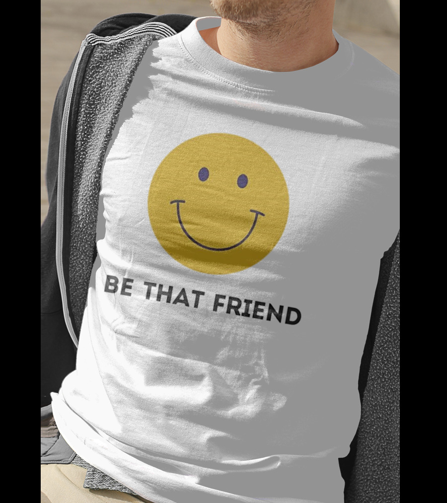 Smiley Face Be That Friend T-Shirt