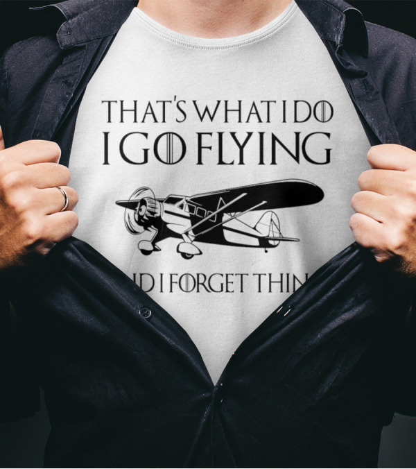 That's What I Do I Go Flying And I Forget Things Vintage Airplane T-Shirt
