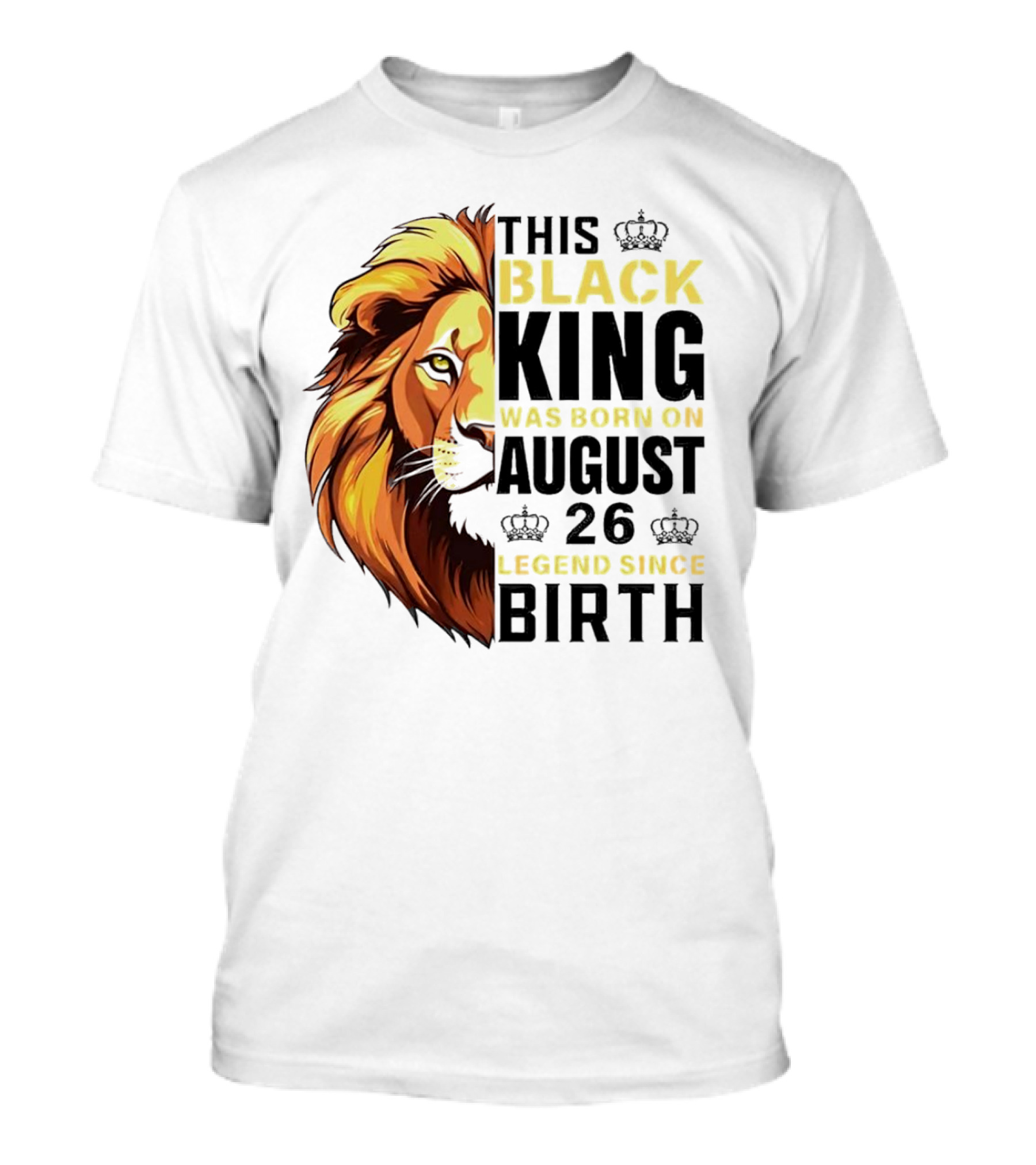 This Black King Was Born On August 26 Legend Since Birth Lion T-Shirt