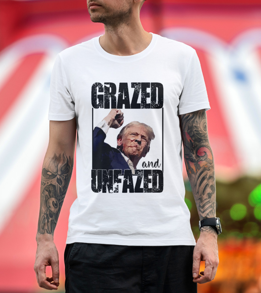 Grazed and Unfazed Trump Shot T-Shirt