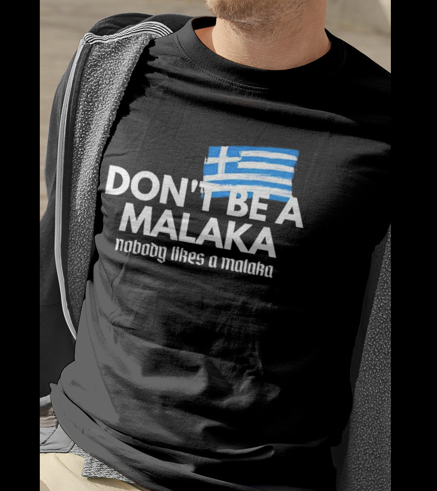 Don’t Be A Malaka Nobody Likes A Malaka Greek Flag T-Shirt