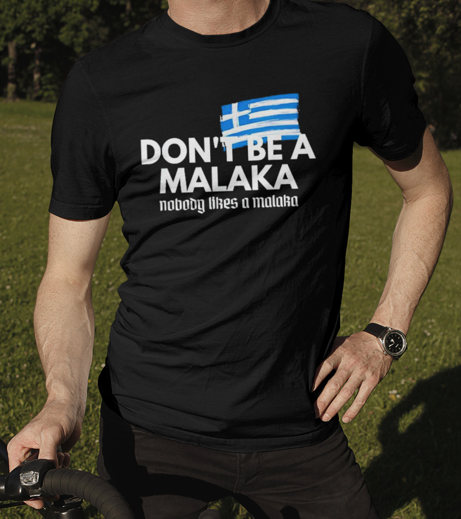 Don’t Be A Malaka Nobody Likes A Malaka Greek Flag T-Shirt