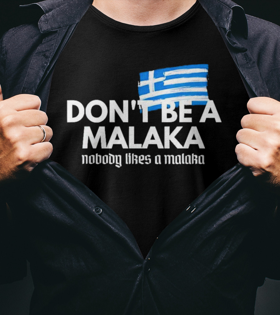 Don’t Be A Malaka Nobody Likes A Malaka Greek Flag T-Shirt