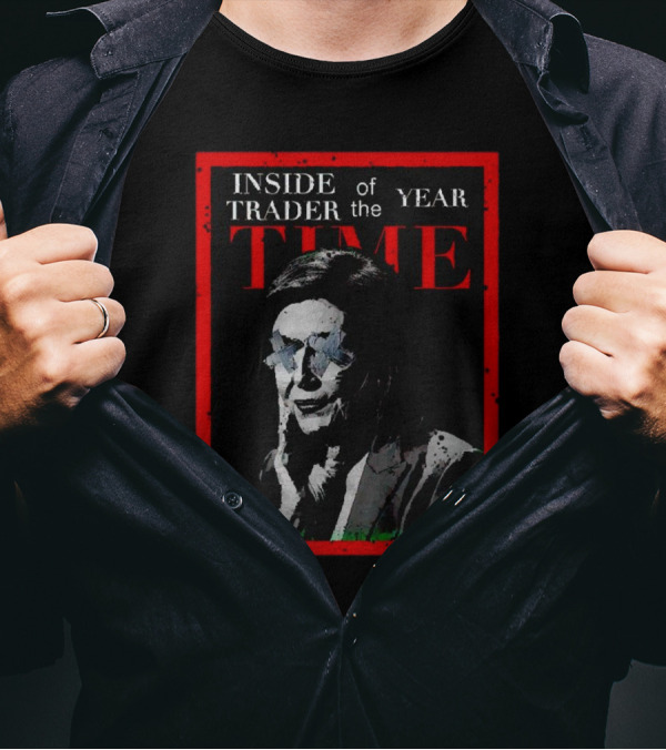 Inside Trader Of The Year TIME Magazine Style Poster Nancy Pelosi T-Shirt