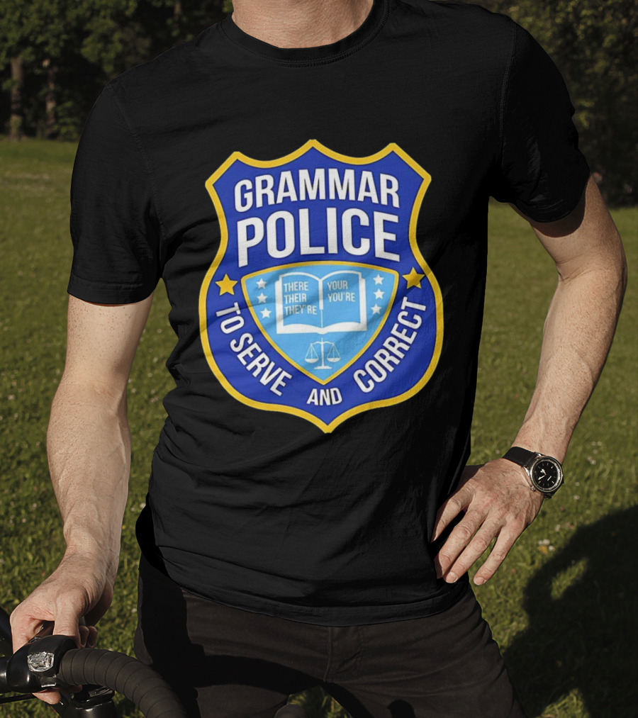 Grammar Police Badge There Their They're Your You're To Serve And Correct T-Shirt