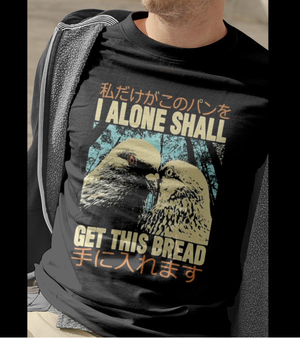 I Alone Shall Get This Bread Pigeon Art Japanese Text Comic T-Shirt