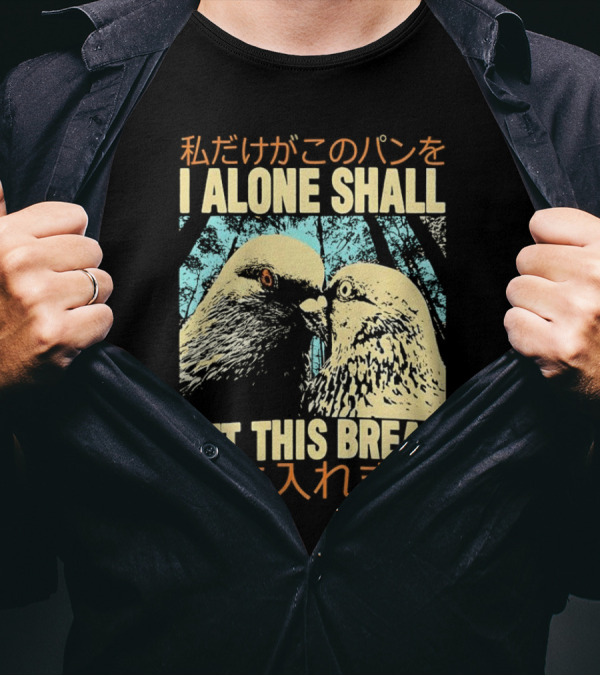 I Alone Shall Get This Bread Pigeon Art Japanese Text Comic T-Shirt