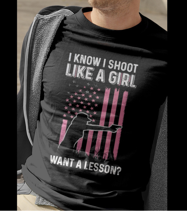 I Know I Shoot Like A Girl Want A Lesson Pink USA Flag T-Shirt