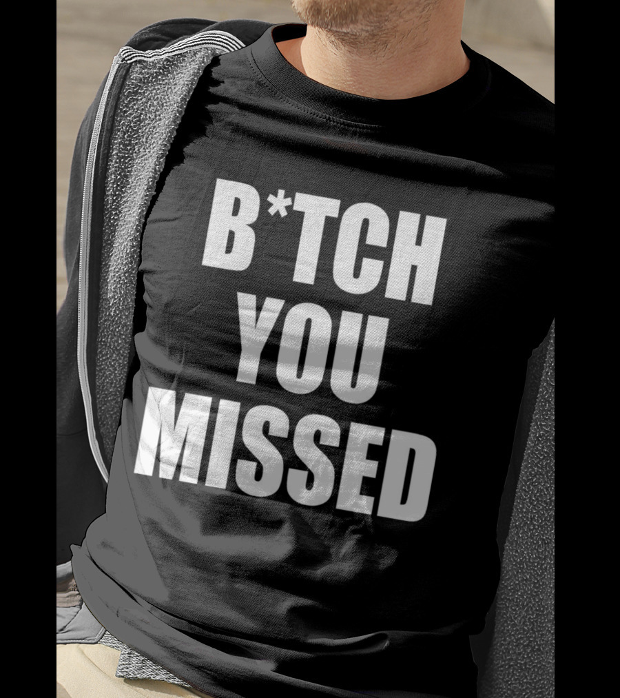 Tom Macdonald B*tch You Missed T-Shirt