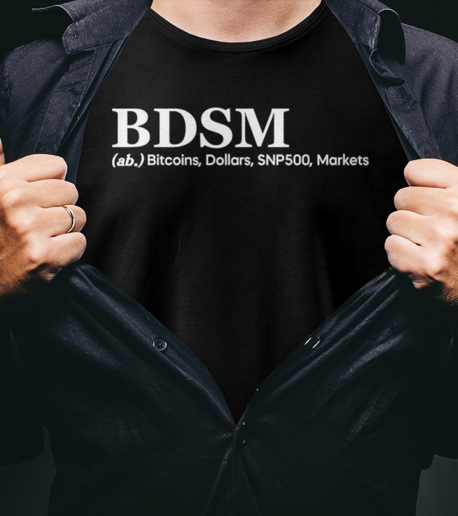 BDSM (ab.) Bitcoins, Dollars, SNP500, Markets T-Shirt