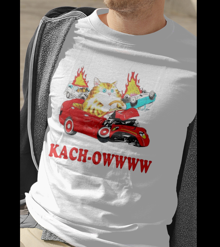 Kach Owwww Cat Driving Crashed Red Car With Burning Vehicles T-Shirt