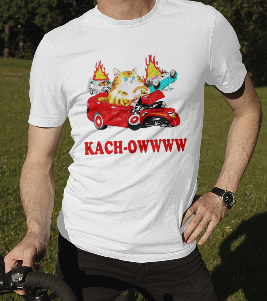 Kach Owwww Cat Driving Crashed Red Car With Burning Vehicles T-Shirt