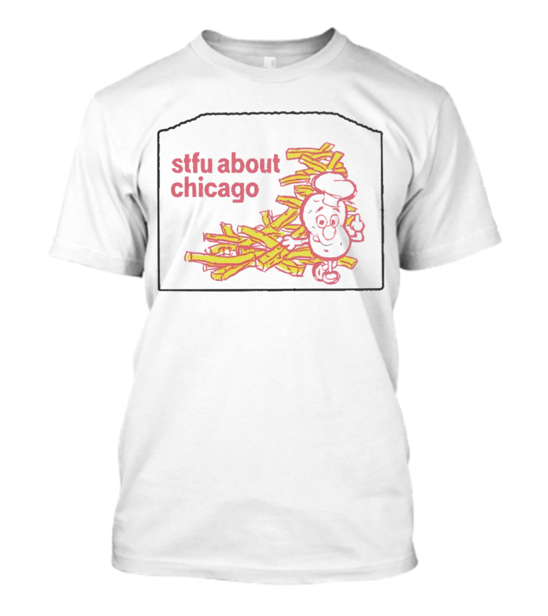 Stfu About Chicago French Fries Animated T-Shirt