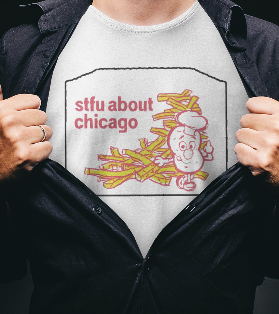 Stfu About Chicago French Fries Animated T-Shirt
