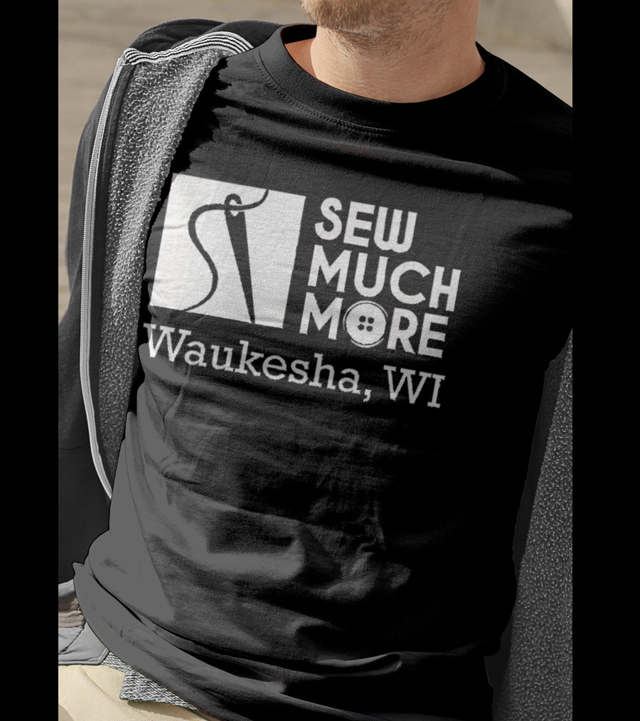 SEW MUCH MORE Waukesha WI Needle And Thread Button T-Shirt