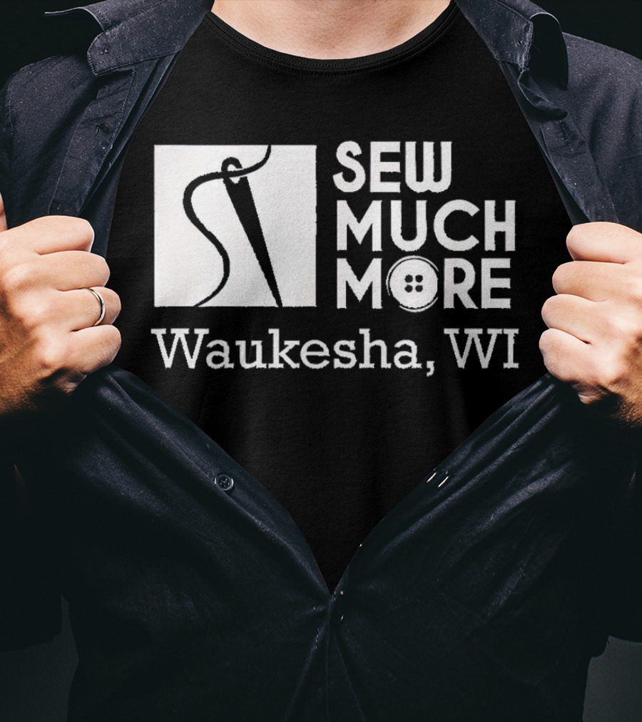 SEW MUCH MORE Waukesha WI Needle And Thread Button T-Shirt