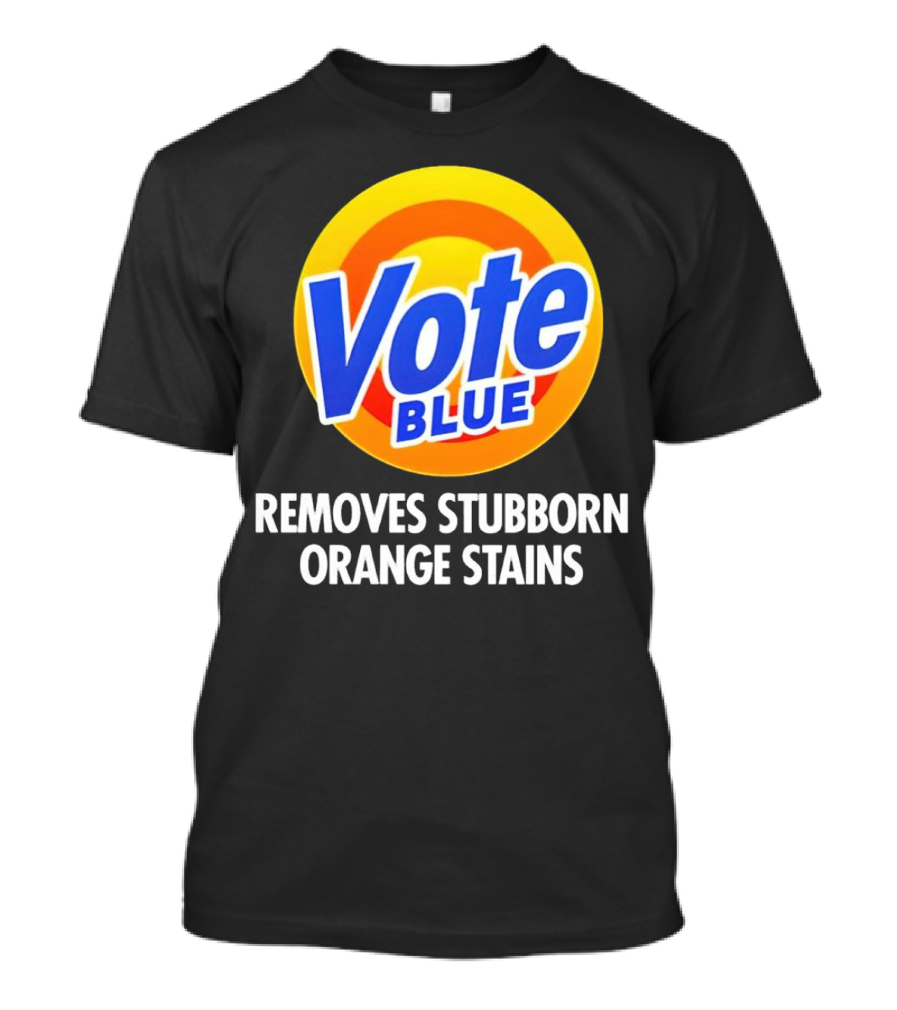 Vote Blue Removes Stubborn Orange Stains Laundry Detergent T-Shirt