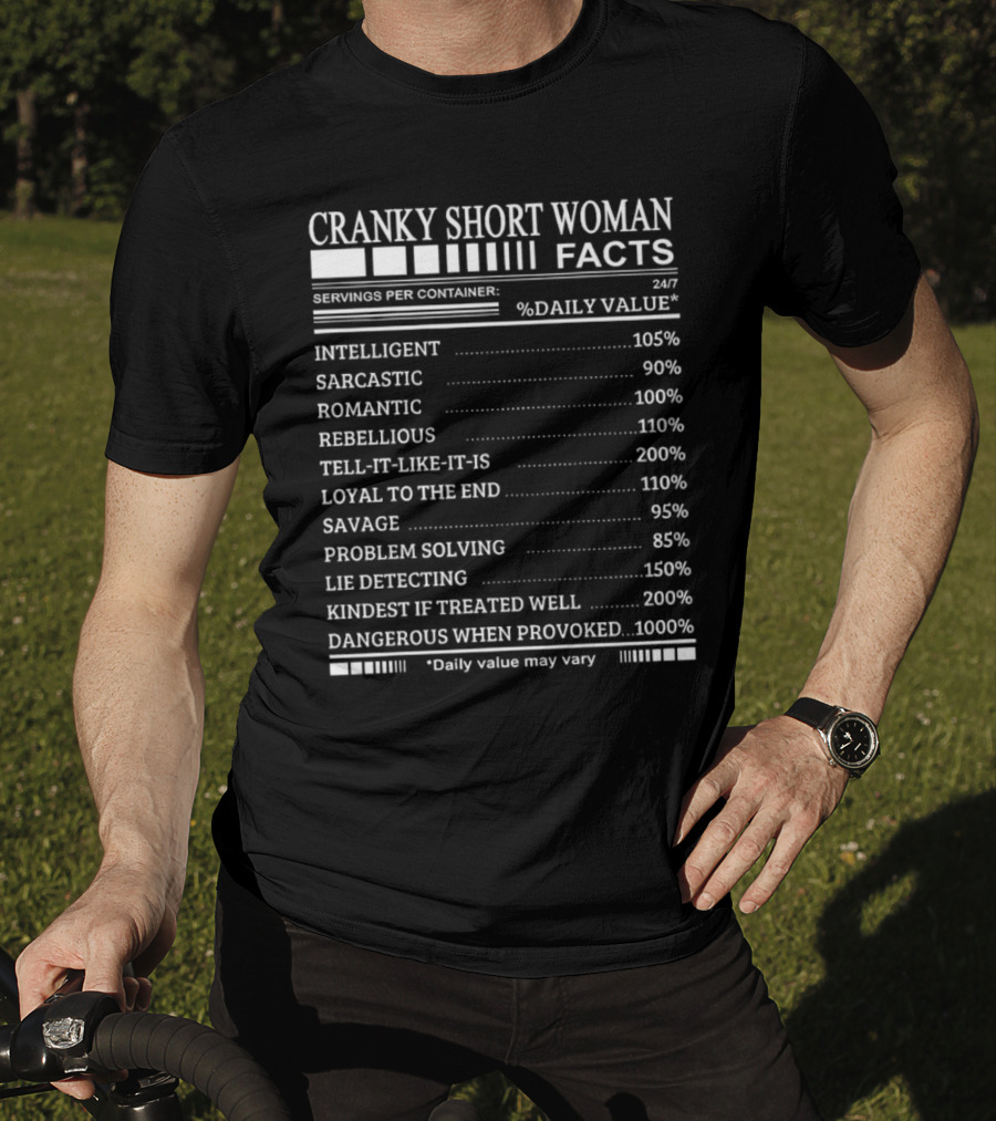 Cranky Short Woman Facts Intelligent Sarcastic Romantic Rebellious Tell-it-Like-it-Is Loyal Savage Problem Solving Lie Detecting Kindest Dangerous When Provoked T-Shirt