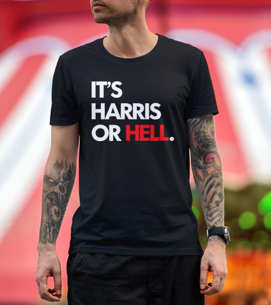 IT'S HARRIS OR HELL T-Shirt