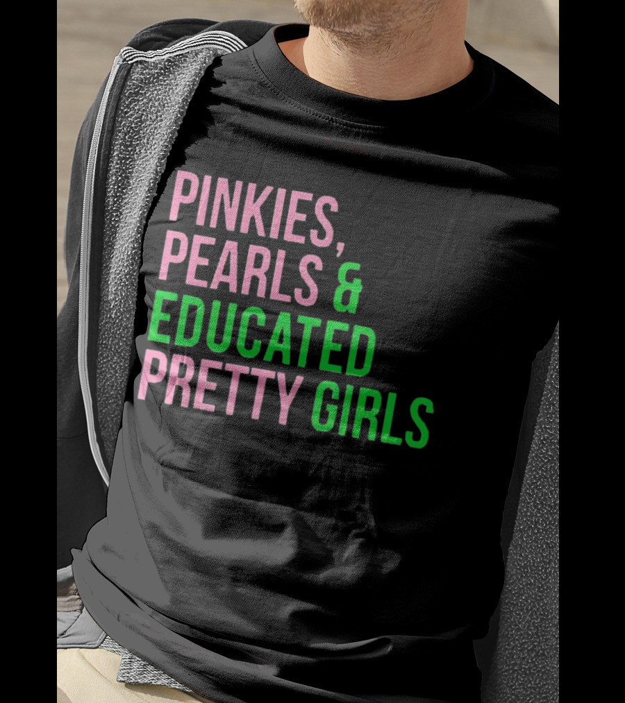 Pinkies Pearls And Educated Pretty Girls T-Shirt