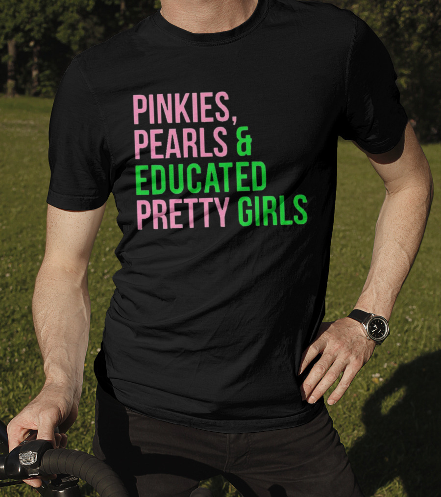 Pinkies Pearls And Educated Pretty Girls T-Shirt