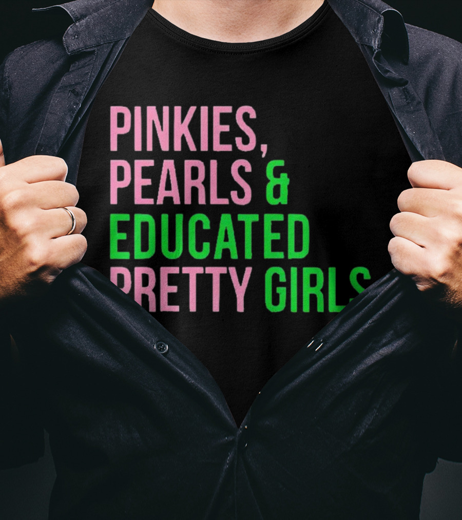 Pinkies Pearls And Educated Pretty Girls T-Shirt