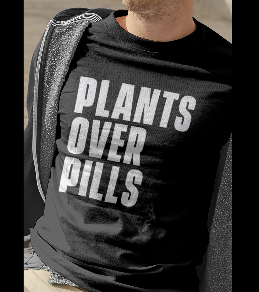 PLANTS OVER PILLS T-Shirt
