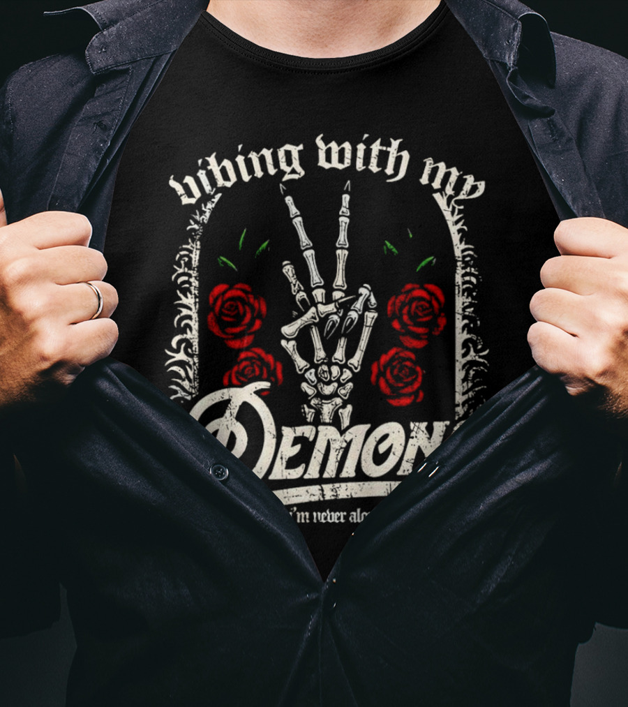 Vibing With My Demons So I'm Never Alone Roses Skeleton Hand Gothico T-Shirt