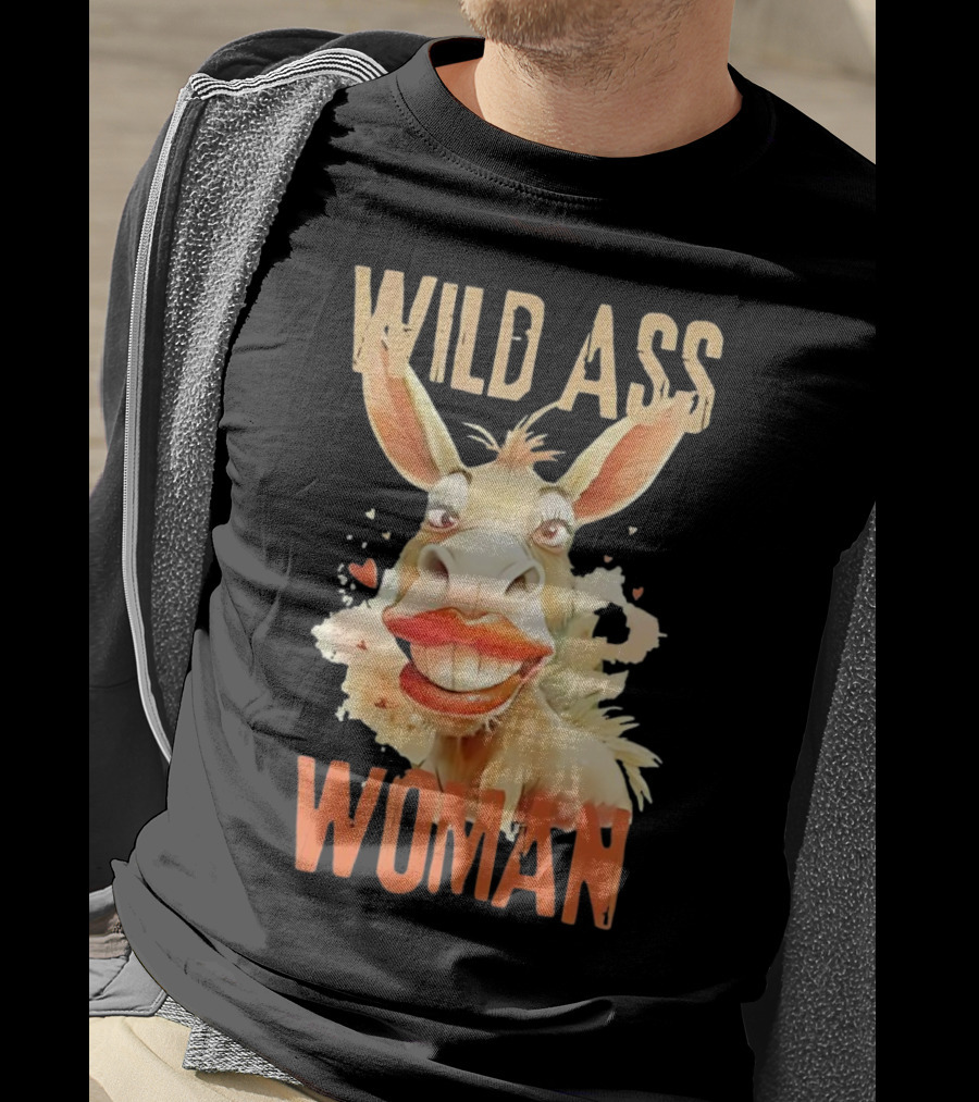WILD ASS WOMAN T-Shirt