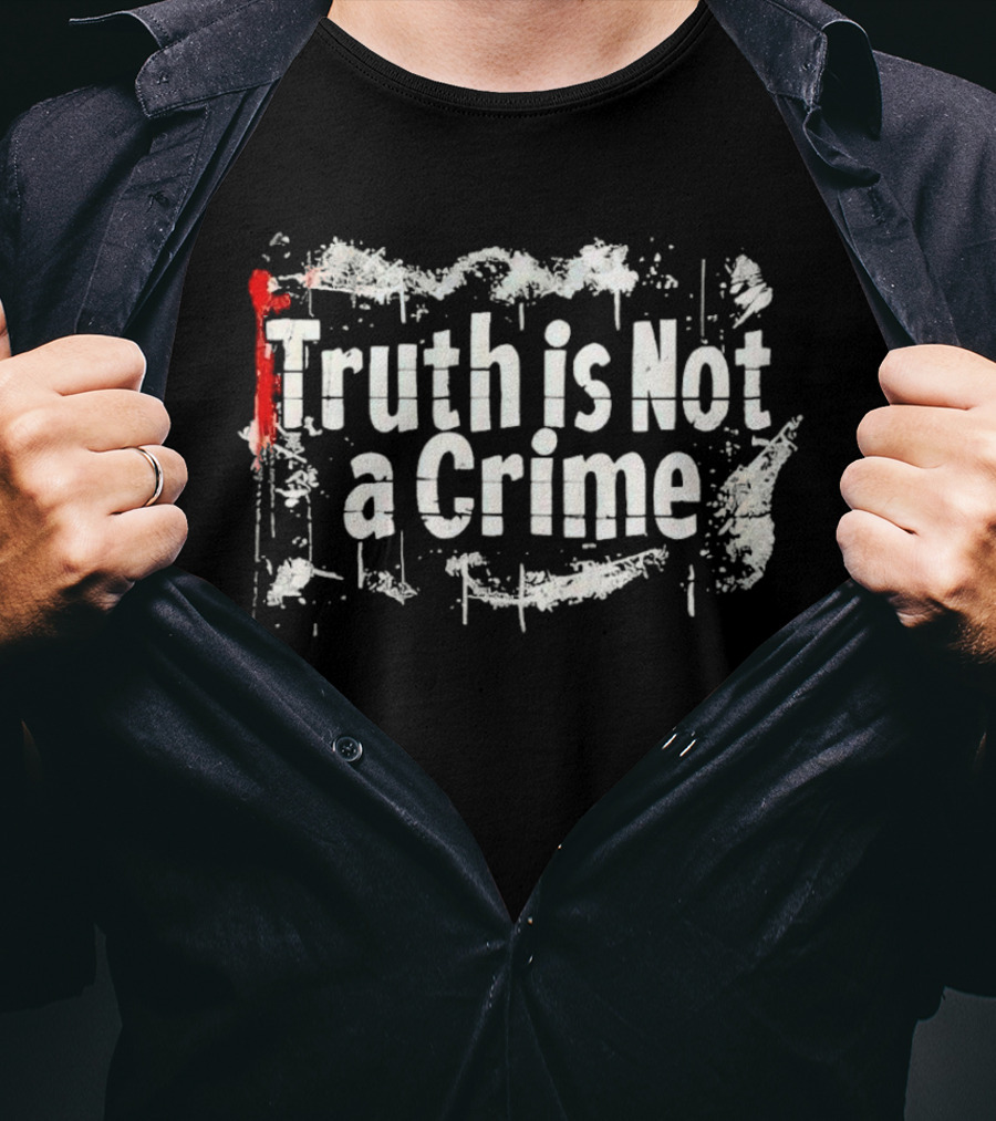 Truth Is Not A Crime Grunge Style With Red Highlight T-Shirt