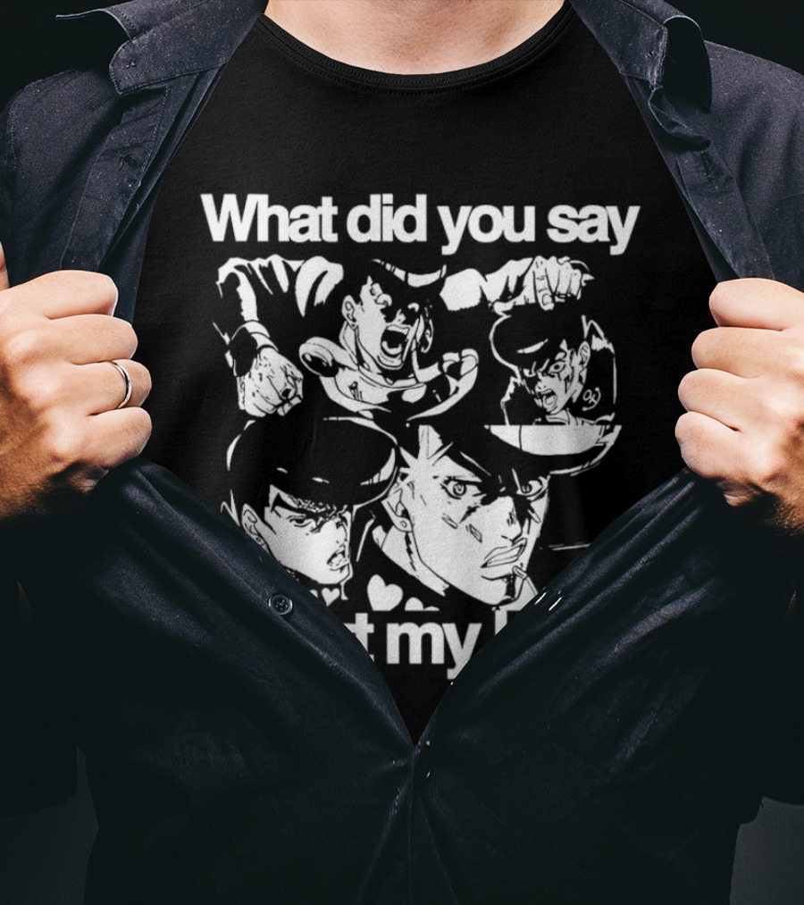 What Did You Say About My Hair JoJo's Bizarre Adventure Josuke Higashikata T-Shirt